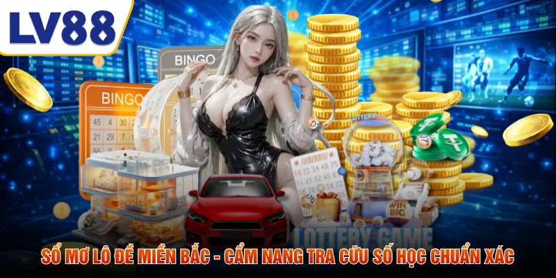 Sổ Mơ Lô Đề Miền Bắc - Cẩm Nang Tra Cứu Số Học Chuẩn Xác